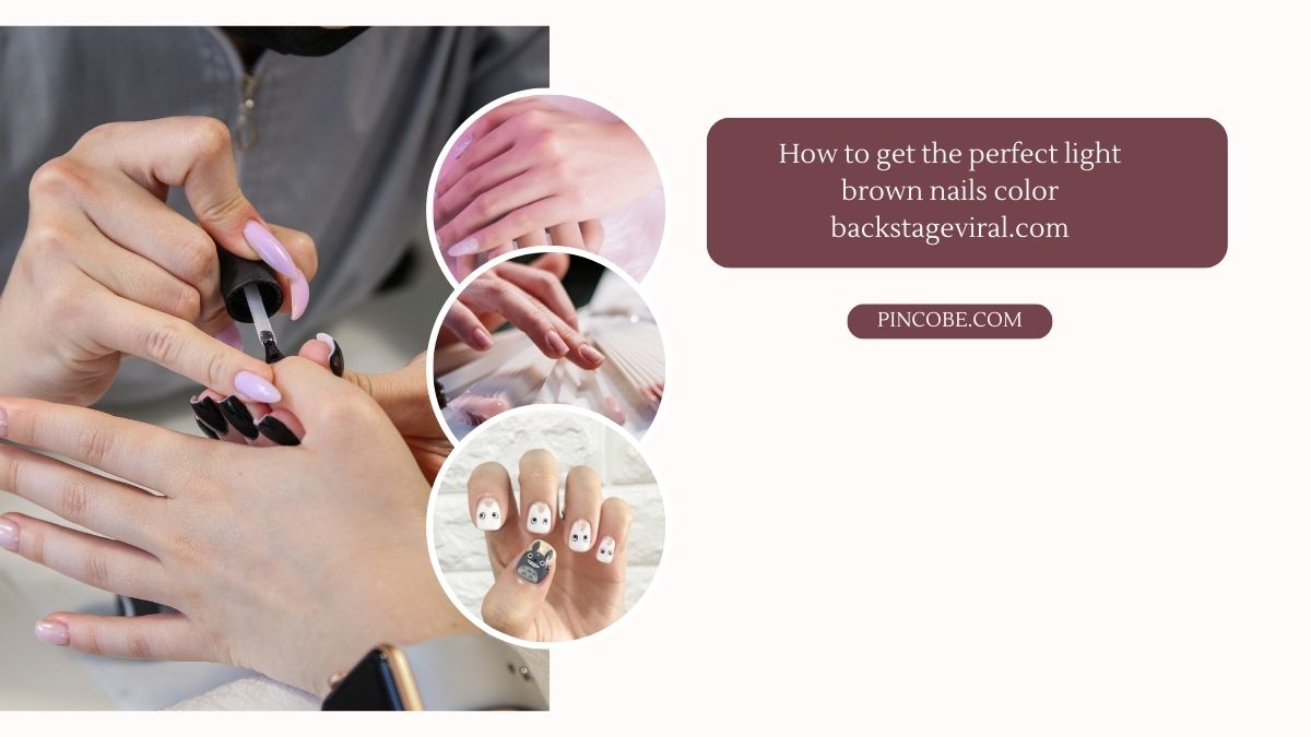 How to get the perfect light brown nails color backstageviral.com