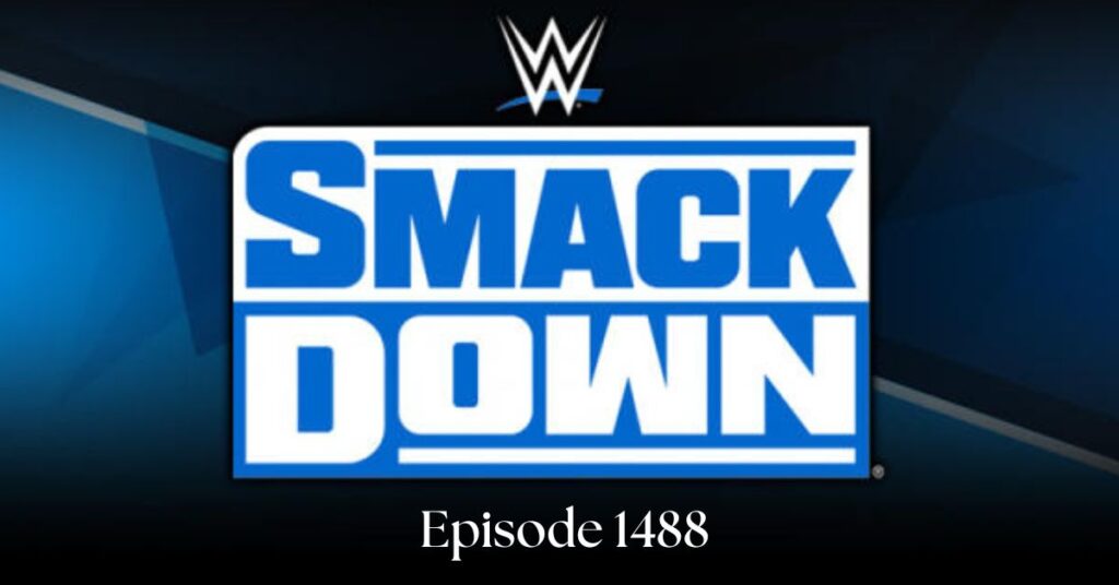 WWE Smackdown Episode 1488: A Night of Thrills and Surprises